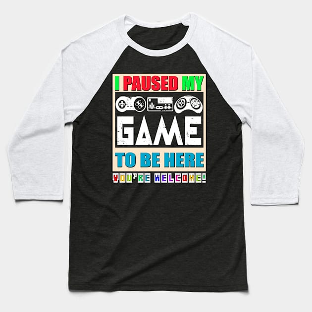 I Paused My Game To Be Here, Funny Gamer Men, Women, Kids Boys Baseball T-Shirt by Art Like Wow Designs